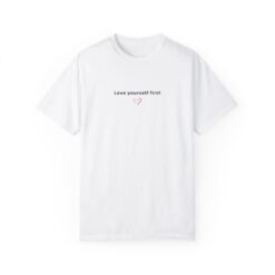 Love yourself first (1) T-shirt