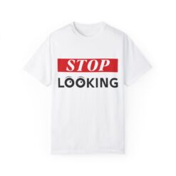 Stop looking T-shirt