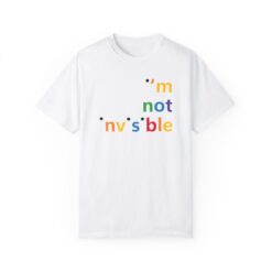 I'm not invisible T-shirt