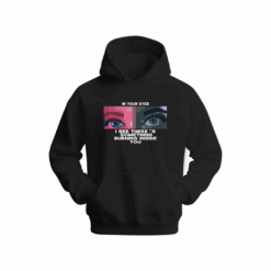 In your eyes I see there's something burning inside you Hoodie