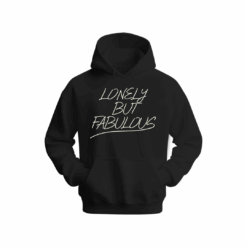 LONELY BUT FABULOUS Hoodie