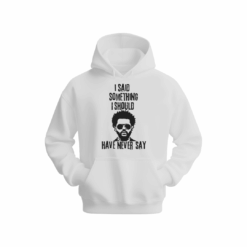 I said something I should've never say Hoodie