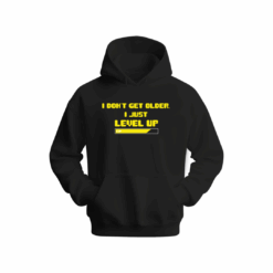 I don't get older ,I just level up Hoodie