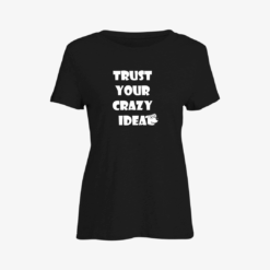 Trust your crazy idea Women Slim Fit T-Shirt