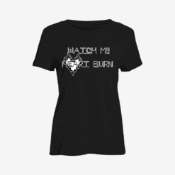 Watch my heart burn Women Slim Fit T-Shirt