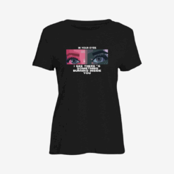 In your eyes I see there's something burning inside you Women Slim Fit T-Shirt
